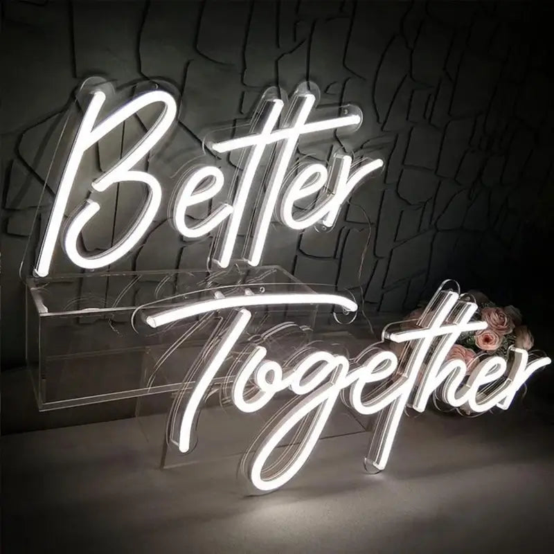 better together acrylic led neon sign